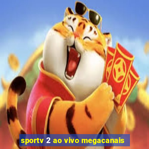 sportv 2 ao vivo megacanais